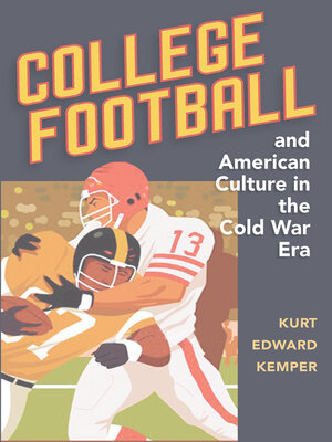 cover image of College Football and American Culture in the Cold War Era